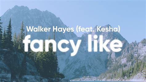 Walker Hayes Fancy Like Lyrics Feat Kesha Youtube Music