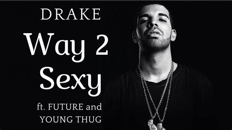 Drake Way 2 Sexy Lyrics Ft Future Young Thug Youtube