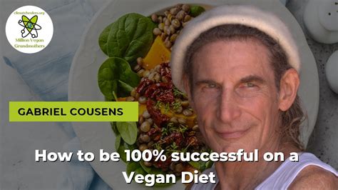 How To Be 100 Successful On A Vegan Diet With Gabriel Cousens Youtube