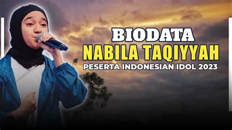 Biodata Nabila Taqiyyah Peserta Indonesia Idol Youtube