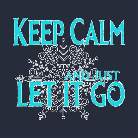 Just Keep Calm And Let It Go Frozen T Shirt Teepublic