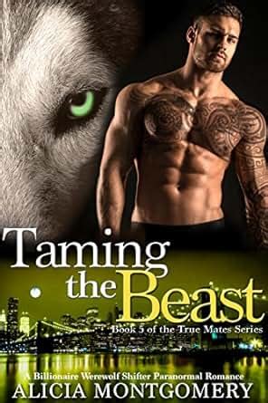 Taming The Beast Book Of The True Mates Series A Billionaire Werewolf Shifter Paranormal