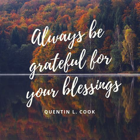Always Be Grateful For Your Blessings Quentin L Cook Always Be