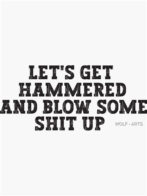 Funny Lets Get Hammered And Blow Some Shit Up Quote 4th Of July Cool