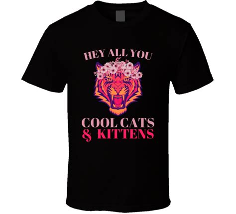 Cool cats and kittens t shirt. Hey All You Cool Cats And Kittens Carole Baskin T Shirt