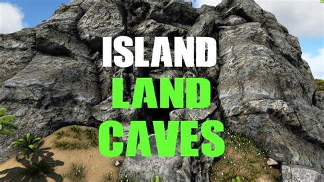 Ark Island Land Cave Locations Youtube