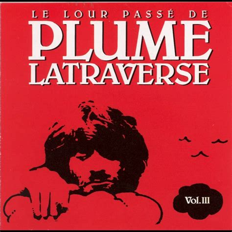 ‎le Lour Passé De Plume Latraverse Voliii Album By Plume Latraverse