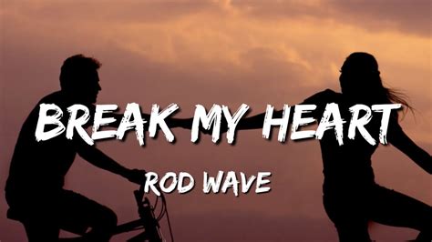 Rod Wave Break My Heart Lyrics Youtube
