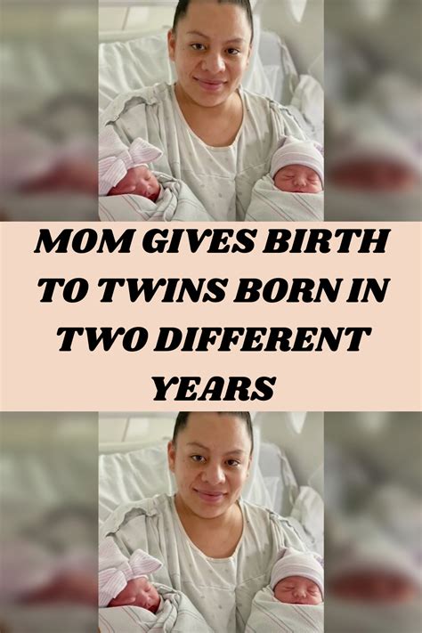 Mom Gives Birth To Twins Born In Two Different Years In 2023 Twins