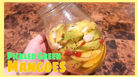Homemade Pickled Green Mangoes Youtube