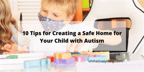 10 Tips For Creating A Safe Home For Your Child With Autism Make Your