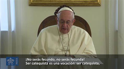 Papa Francisco Video Mensaje A Catequistas 2018 22 09 Youtube