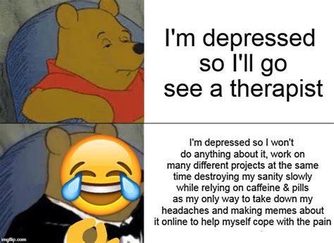 Local Mad Man Jokes About His Unhealthy Coping Mechanisms Imgflip