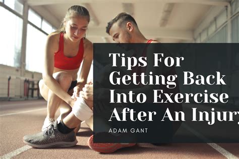 Tips For Getting Back Into Exercise After An Injury Adam Gant