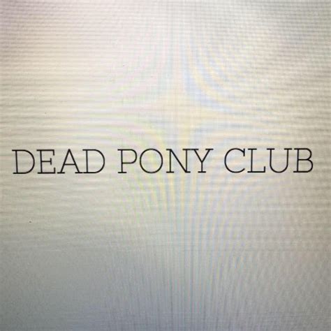 Dead Pony Club Deadponyclub Twitter