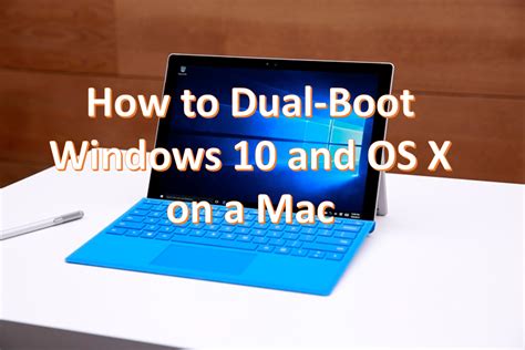 How To Dual Boot Windows 10 And Os X On A Mac Windows 10 Computer