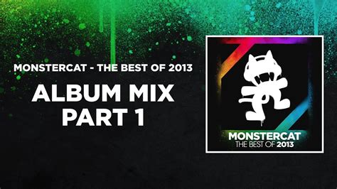 Monstercat The Best Of 2013 Album Mix Part 1 1 Hour Of Electronic
