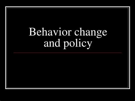 Ppt Behavior Change And Policy Powerpoint Presentation Free Download