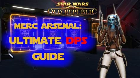 Swtor 62 Mercenary Arsenal Dps Ultimate Guide Full Youtube