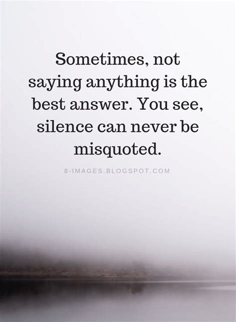 Silence Quotes Sometimes Not Saying Anything Is The Best Answer You