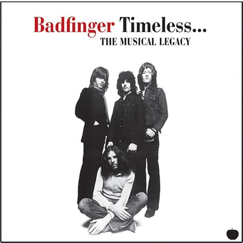 Timeless The Musical Legacy By Badfinger Uk Music
