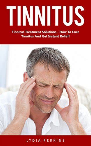 Tinnitus Tinnitus Treatment Solutions How To Cure Tinnitus And Get