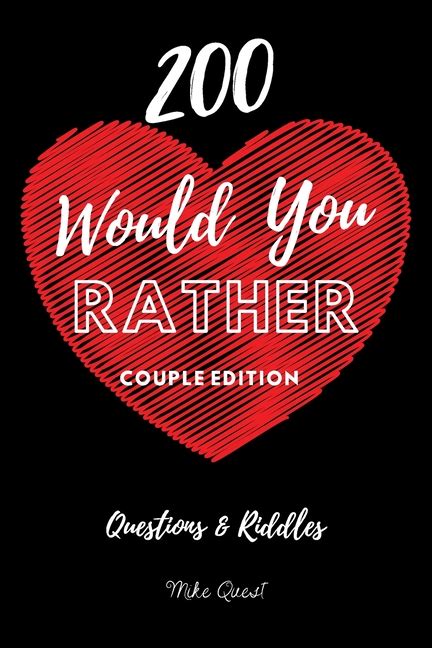 This question would be rather meaningless without a 'why' at the end. 200 Would You Rather Couple Edition : Cute, Thought ...