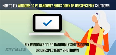 how to fix windows 11 pc randomly shuts down or unexpectedly shutdown a savvy web