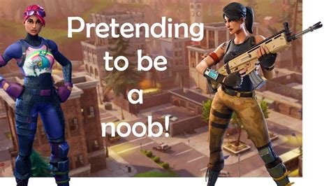 Pretending To Be A Noob In Fortnite Youtube
