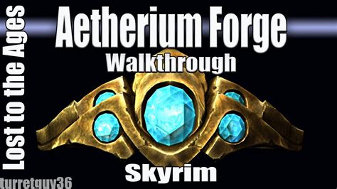 Aetherium Forge Walkthrough Lost To The Ages In Skyrim Youtube