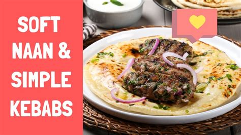 Soft Naan And Simple Kebabs Youtube