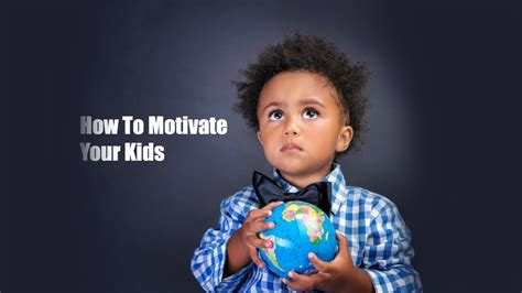 How To Motivate Your Kids Youtube