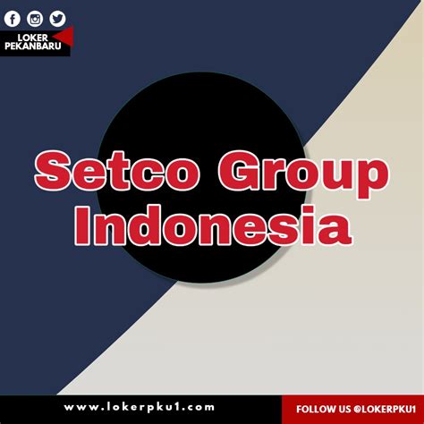 Berdasarkan judul grup link grup. Lowongan kerja Setco Group Indonesia Pekanbaru Januari 2020