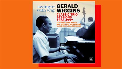 Jazz Au Trésor Gerald Wiggins Classic Trio Sessions 56 57