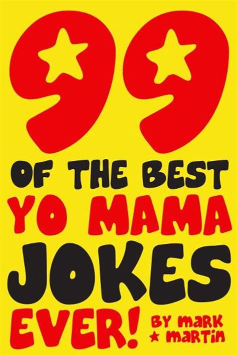 99 Of The Best Yo Mama Jokes Ever Ebook By Mark Martin Epub