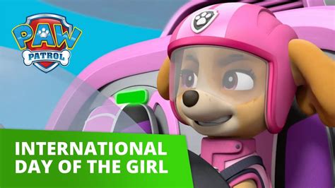 Paw Patrol Skye Celebrates International Day Of The Girl Paw Patrol Official And Friends