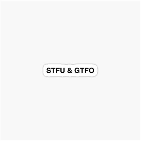 Stfu And Gtfo Sticker For Sale By Evelyusstuff Redbubble