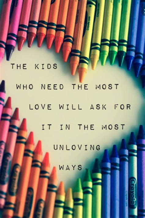 So True The Kids That Need The Most Love Ask For It In The Most