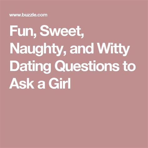 fun sweet naughty and witty dating questions to ask a girl this or that questions dating