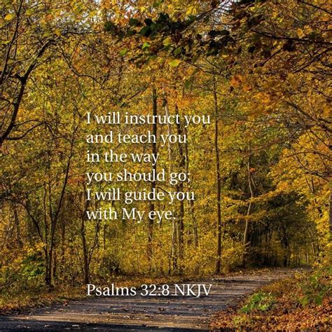 I will furnish a table before you in the presence of your worst enemy and foil his plans and fill in the pitfalls and level. Psalms‬ ‭32:8‬ ‭NKJV‬‬ I will instruct you and teach you in the way you should go; I will guide ...