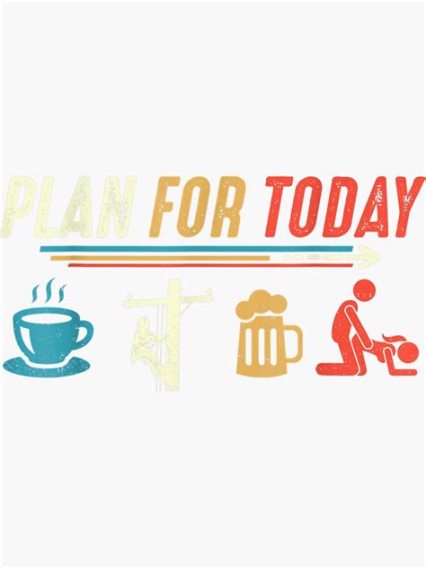 plan for today coffee lineman job beer make love sex sticker sticker for sale by madalynmcb