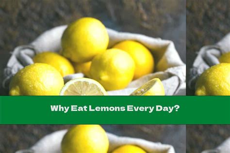 Why Eat Lemons Every Day This Nutrition