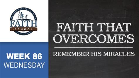 Wednesday Faith That Overcomes Remember His Miracles Youtube