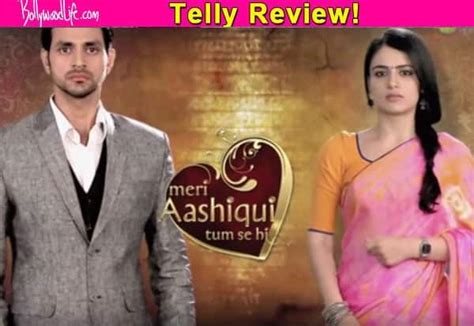 Meri Aashiqui Tum Se Hi Episode Review Heres Why Ishani And Ranveers