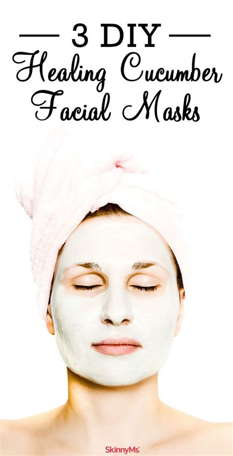 DIY Healing Cucumber Facial Masks Diy Healing Cucumber Face Mask Soothing Face Mask