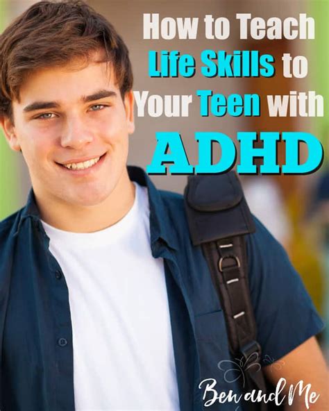 How To Teach Valuable Life Skills To Your Teen With Adhd Ben And Me