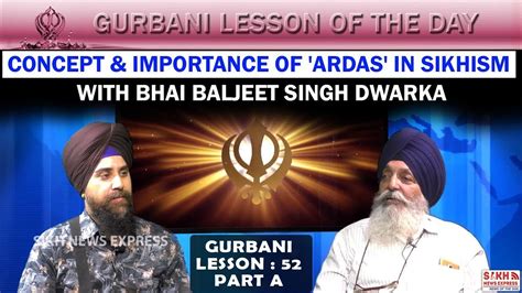 Concept And Importance Of Ardas In Sikhism Gurbani Lesson With Bhai