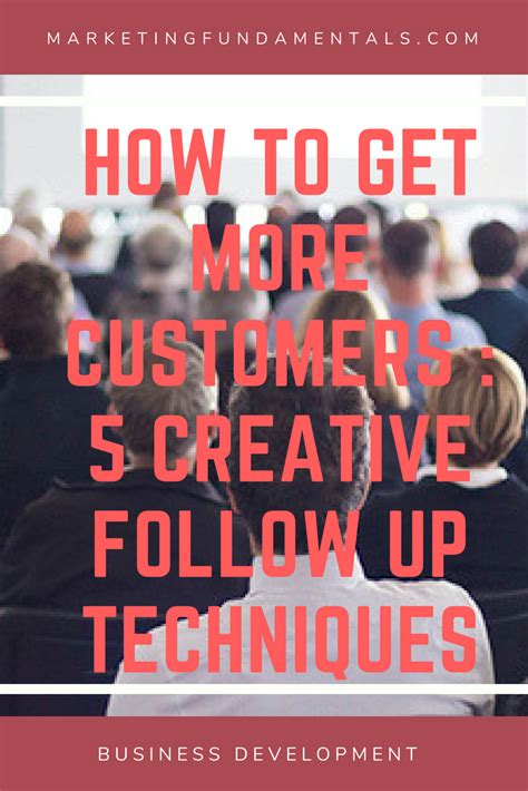How To Get More Customers 5 Creative Follow Up Techniques Small