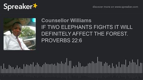 If Two Elephants Fights It Will Definitely Affect The Forest Proverbs Made With Spreaker