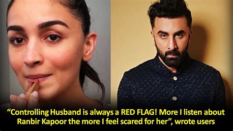 Netizens Call Ranbir Kapoor Controlling Husband As Alia Bhatt Says He Makes Her Wipe Off